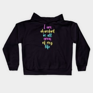 I am abundant, manifesting, law of attraction Kids Hoodie